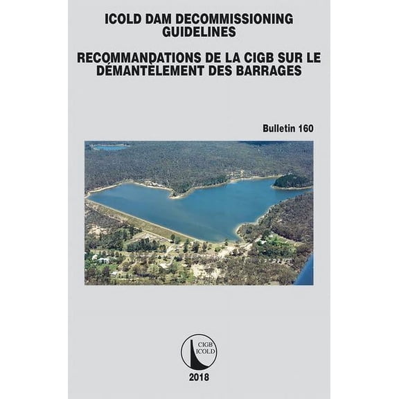 Icold Bulletins Icold Dam Decommissioning - Guidelines, Book 160, (Paperback)