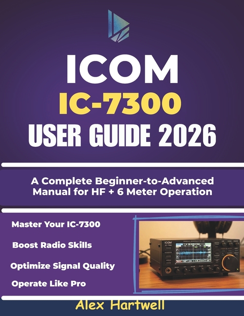 User Guide Icom Icom IC-7300 User Guide: A Complete Beginner-to-Advanced Manual for HF ...