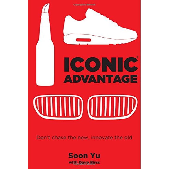 Pre-Owned Iconic Advantage: Don't Chase the New, Innovate the Old (Hardcover) 1682615405 9781682615409