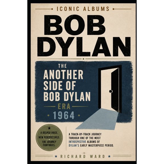 Iconic Albums Iconic Albums Bob Dylan The Another Side of Bob Dylan Era (1964): A Track-by-Track Journey Through one of the most Intro, (Paperback)