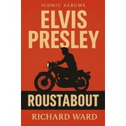 Iconic Albums Iconic Albums - Elvis Presley - Roustabout, Paperback