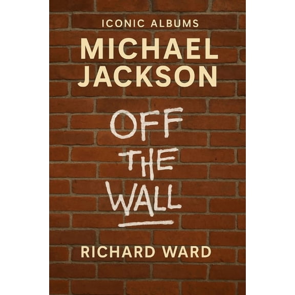 Iconic Albums Iconic Albums - Michael Jackson - Off The Wall, (Paperback)