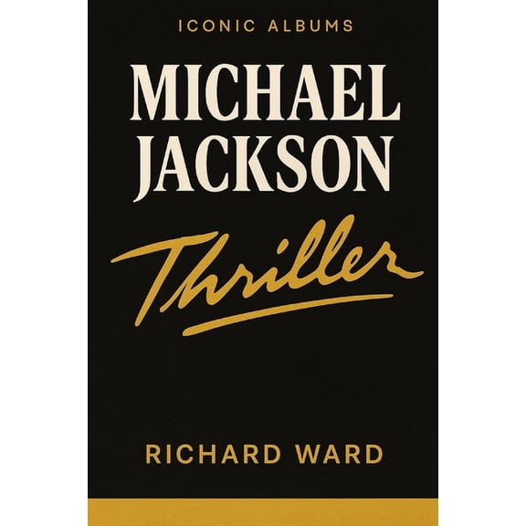 Iconic Albums Iconic Albums - Michael Jackson - Thriller, (Paperback)