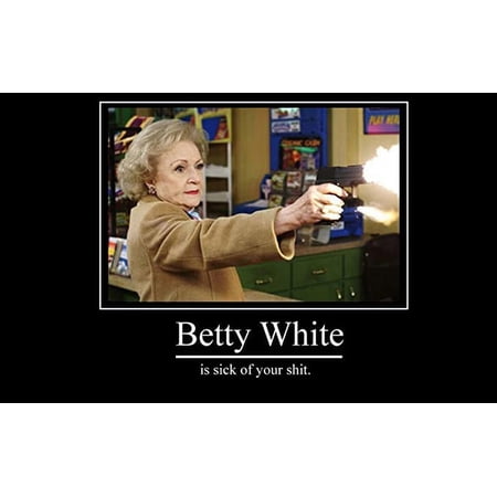 Iconic Arts Laminated 26x16 Poster: demotivational,Betty,White Background s demotivational,Betty,White Background s Betty White demotivati