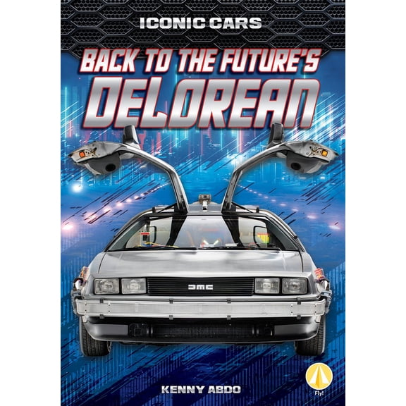 Iconic Cars Back to the Future's Delorean, (Hardcover)