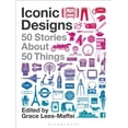 thumbnail image 1 of Iconic Designs: 50 Stories about 50 Things (Paperback), 1 of 1