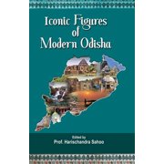 Iconic Figures of Modern Odisha, Paperback