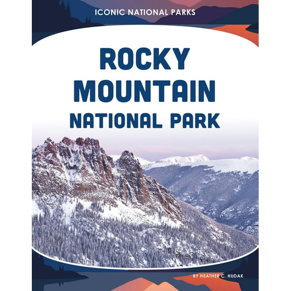 Iconic National Parks Rocky Mountain National Park, (Hardcover)