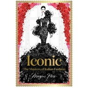 Iconic The Masters of Italian Fashion, Hardcover