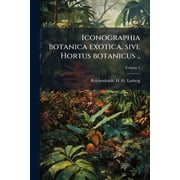 Iconographia botanica exotica, sive Hortus botanicus .., Paperback