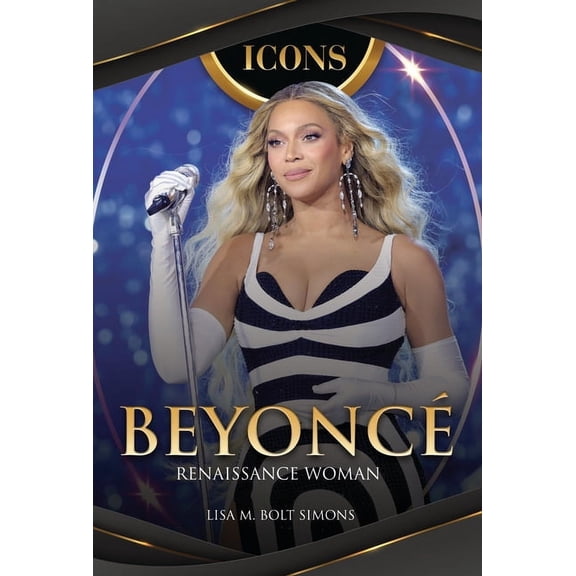 Icons BeyoncÃ©: Renaissance Woman, (Hardcover)