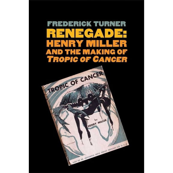 Icons of America: Renegade : Henry Miller and the Making of "Tropic of Cancer" (Paperback)