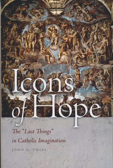Icons of Hope: The Last Things in Catholic Imagination, (Hardcover)