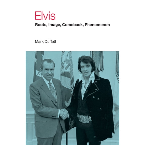 Icons of Popular Music Elvis: Roots, Image, Comeback, Phenomenon, (Paperback)