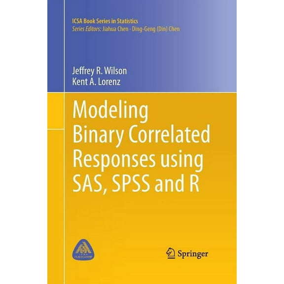 Icsa Book Statistics Modeling Binary Correlated Responses Using Sas, SPSS and R, Book 9, (Paperback)