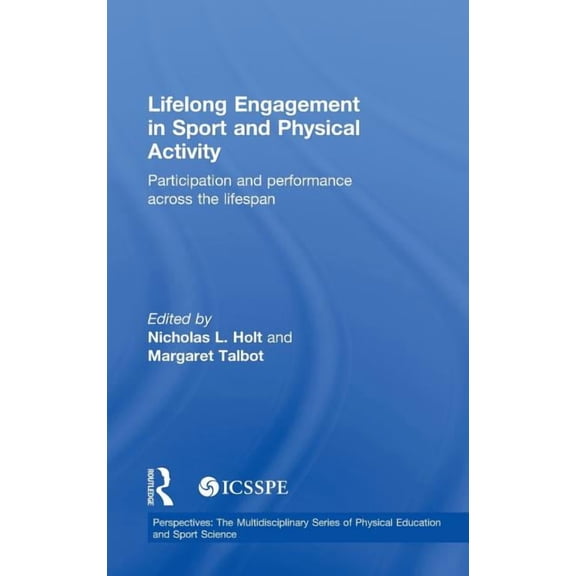 Icsspe Perspectives Lifelong Engagement in Sport and Physical Activity: Participation and Performance Across the Lifespan, (Hardcover)