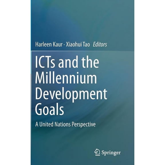 Icts and the Millennium Development Goals: A United Nations Perspective, (Hardcover)