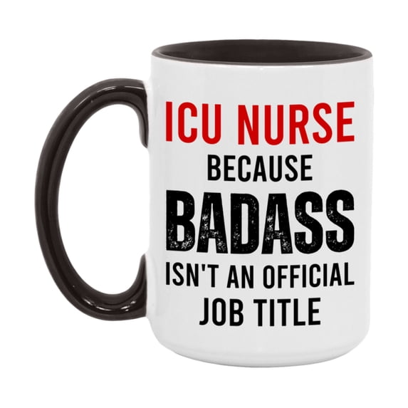 Icu Nurse Nurse Mug Gift with Funny Nurse Superlative Quote, 11oz or 15oz Ceramic White Coffee Cup