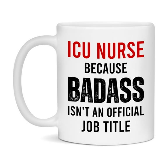 Icu Nurse Nurse Mug Gift with Funny Nurse Superlative Quote, 11oz or 15oz Ceramic White Coffee Cup