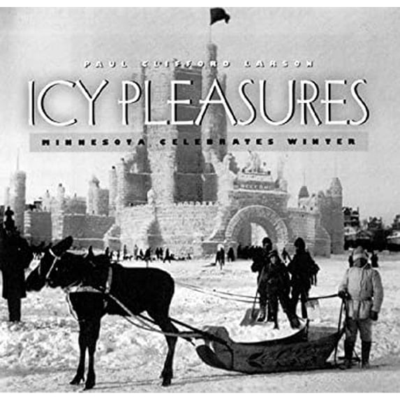 Pre-Owned Icy Pleasures: Minnesota Celebrates Winter (Hardcover) 1890434019 9781890434014