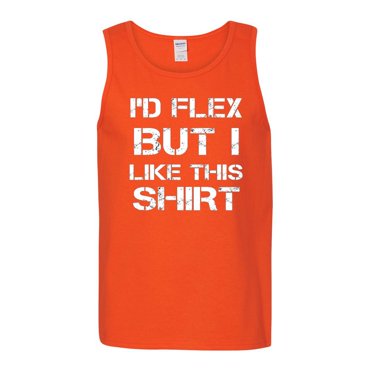 Id Flex But I Like This Shirt Funny Graphic Mens Tank Top, Orange, Medium
