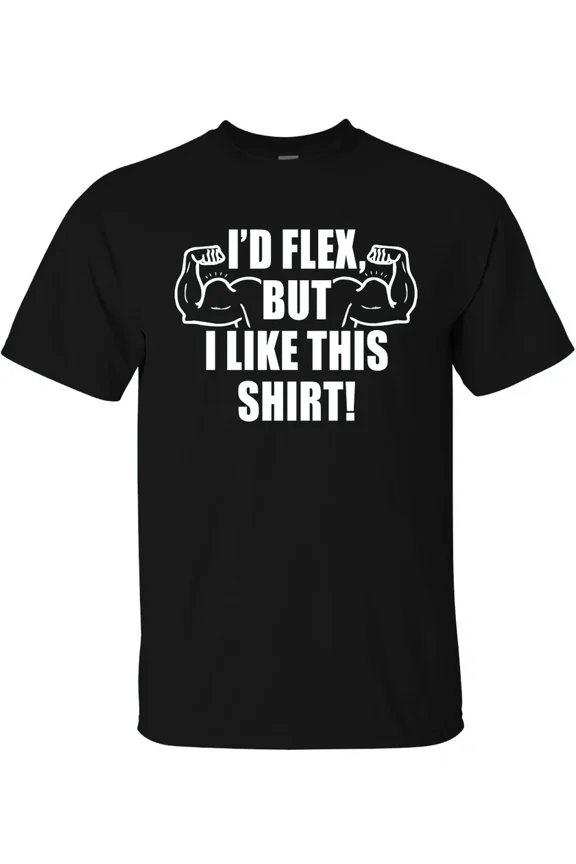 Id Flex But I Like This Shirt Funny Workout Gym Lifting Weights Unisex T-Shirt, up to Size 5XL