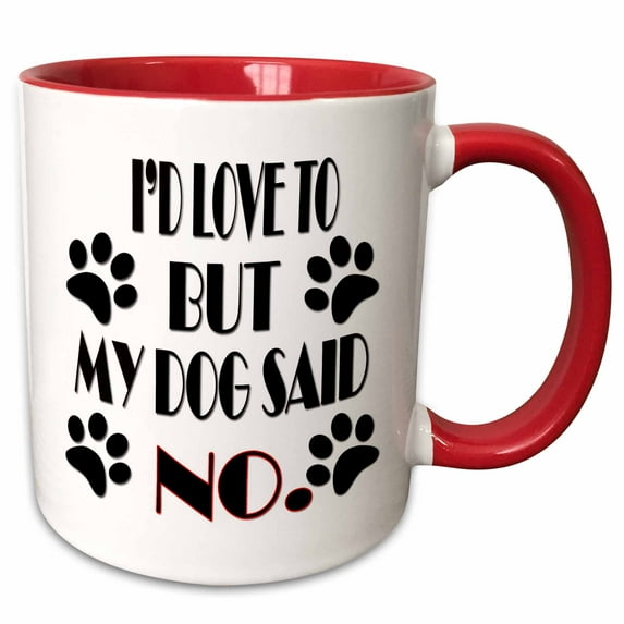 3drose, Id Love to but My Dog Said No., 15oz Two-tone Red Mug