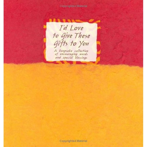 Pre-Owned I'd Love to Give These Gifts to You: A Keepsake Collection of Encouraging Words and Special Blessings, 9780883966150, 0883966158, Hardcover,