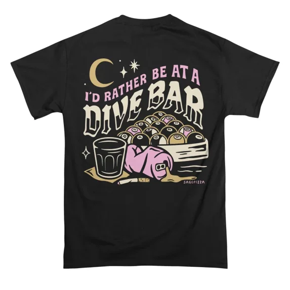 Id Rather Be At A Dive Bar T-Shirt Tee Gift For Him Merch For Her Apparel For Friend