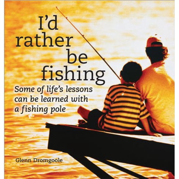 Pre-Owned I'd Rather Be Fishing (Hardcover) 140220373X 9781402203732