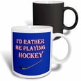 thumbnail image 1 of 3drose, Id Rather Be Playing Hockey. Game. Score. Winning. Popular Saying, 11oz Magic Transforming Mug, 1 of 7