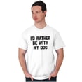 thumbnail image 1 of Id Rather Be With Dog Sarcastic Pet Men's Graphic T Shirt Tees Brisco Brands X, 1 of 6