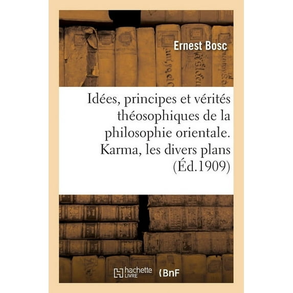 Idées, principes et vérités théosophiques de la philosophie orientale, (Paperback)