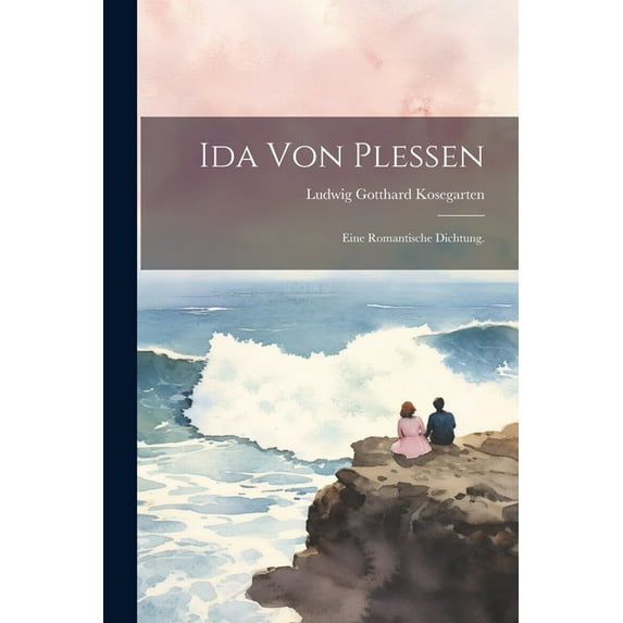 Ida von Pleßen: Eine romantische Dichtung. (Paperback)