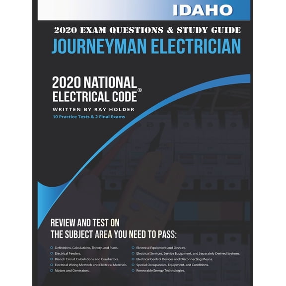 Idaho 2020 Journeyman Electrician Exam Questions and Study Guide: 400+ Questions for study on the National Electrical Code (Paperback)