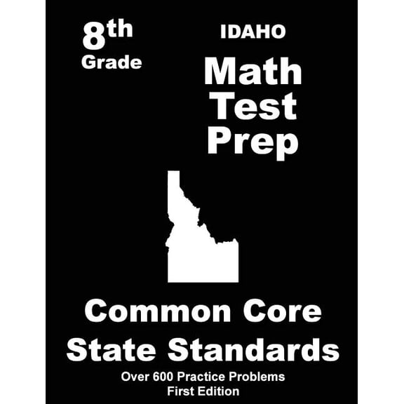 Idaho 8th Grade Math Test Prep : Common Core Learning Standards