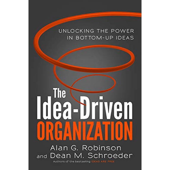 Pre-Owned The Idea-Driven Organization: Unlocking the Power in Bottom-Up Ideas (Paperback) 1523088702 9781523088706