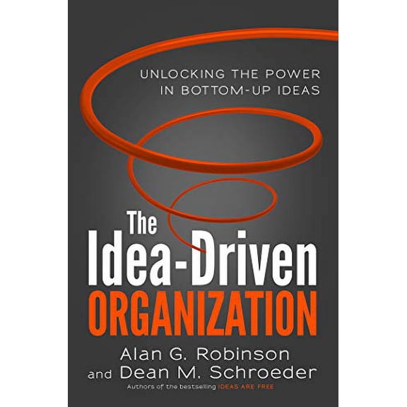 Pre-Owned The Idea-Driven Organization: Unlocking the Power in Bottom-Up Ideas (Paperback) 1523088702 9781523088706