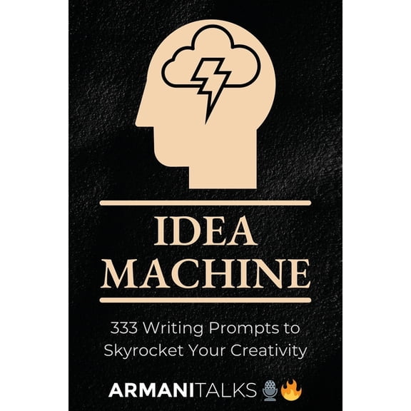 Idea Machine: 333 Writing Prompts to Skyrocket Your Creativity: [Guided Journal, Creative Writing for Adults, 6x9 Paperb, (Paperback)