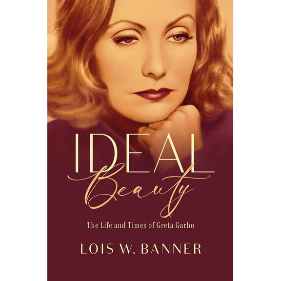 Ideal Beauty: The Life and Times of Greta Garbo, (Hardcover)