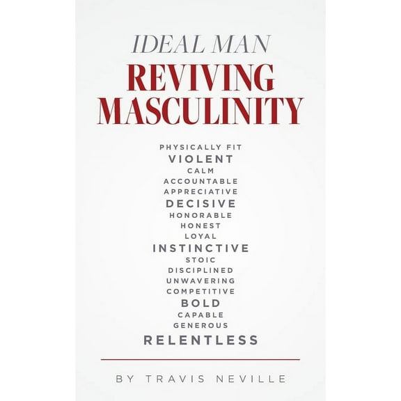 Ideal Man REVIVING MASCULINITY: Reviving Masculinity, (Paperback)
