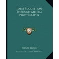 thumbnail image 1 of Ideal Suggestion Through Mental Photography (Paperback), 1 of 1