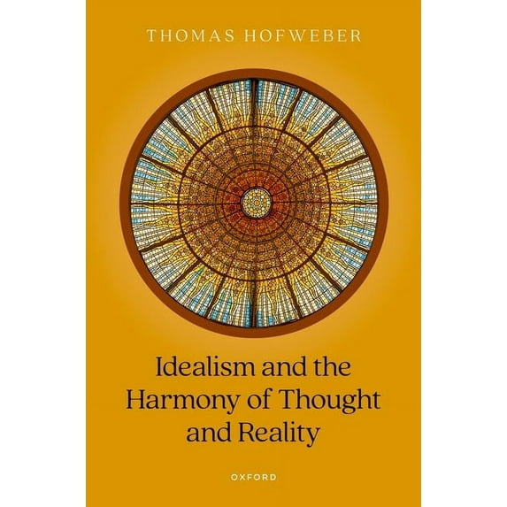 Idealism and the Harmony of Thought and Reality, (Hardcover)