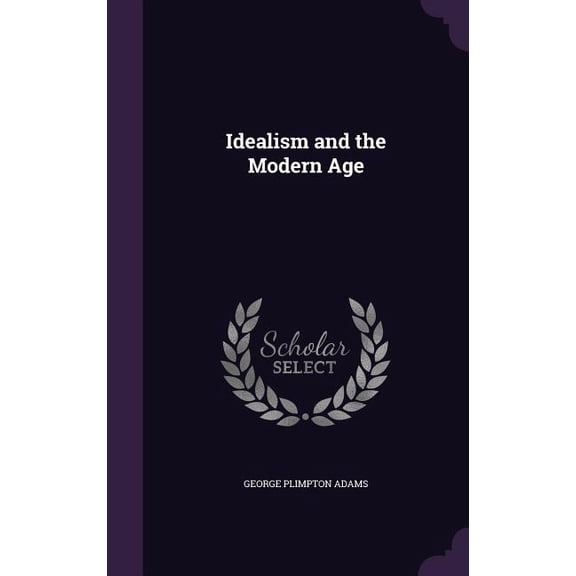 Idealism and the Modern Age (Hardcover)