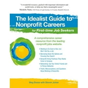 Idealist Guide to Nonprofit Careers For...: The Idealist Guide to Nonprofit Careers for First-Time Job Seekers (Paperback)
