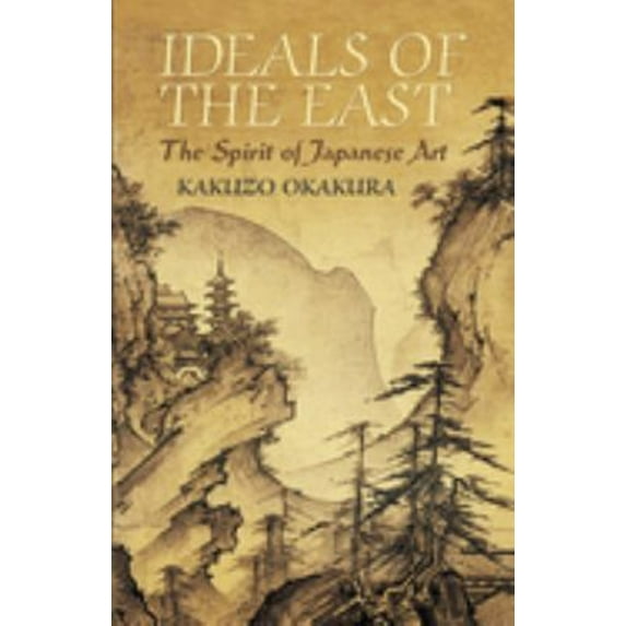 Pre-Owned Ideals of the East: The Spirit of Japanese Art (Paperback) 0486440249 9780486440248