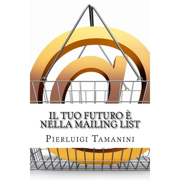 Ideare, Scrivere E Lanciare Un eBook Su Amazon Gratis - Le Guide Degli Scrittori Indipendenti Italia: Il tuo futuro  nella mailing list: Come creare gratis una newsletter per autori indipendenti e co