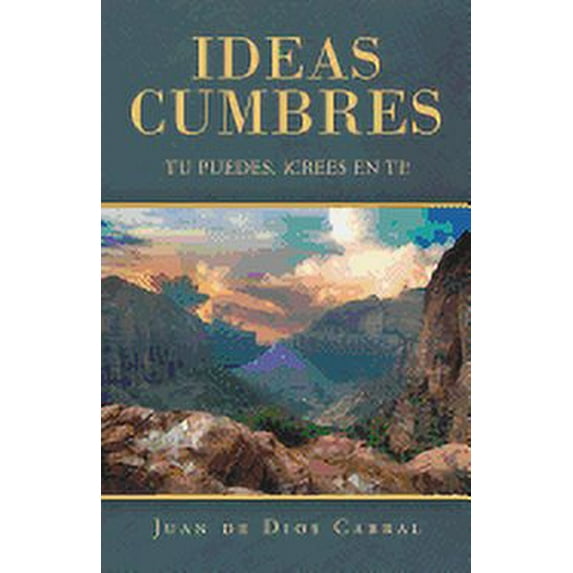 Ideas Cumbres: Tu Puedes. ¡Crees En Ti! (Paperback)