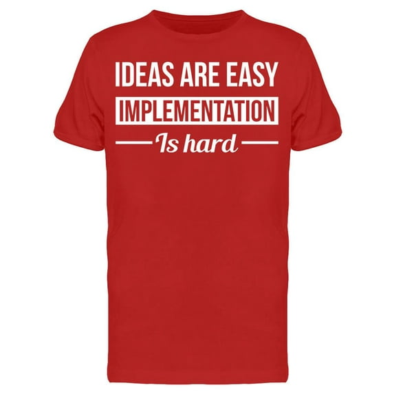 Ideas: Easy Implementation: Hard T-Shirt Men -Image by Shutterstock, Male Large