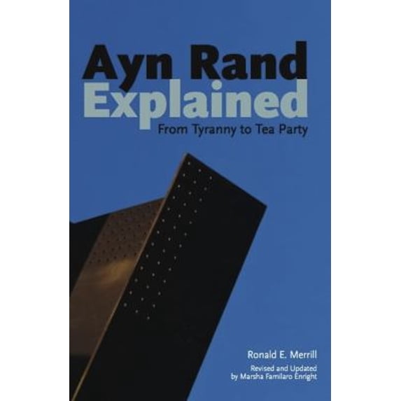 Pre-Owned Ayn Rand Explained: From Tyranny to Tea Party (Paperback) 0812697987 9780812697988